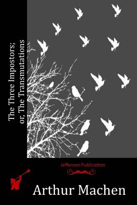 The Three Impostors; or, The Transmutations - Arthur Machen