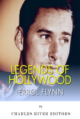 Legends of Hollywood: The Life of Errol Flynn - 