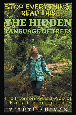 The Hidden Language of Trees - The Interconnected Web of Forest Communication - Viruti Shivan