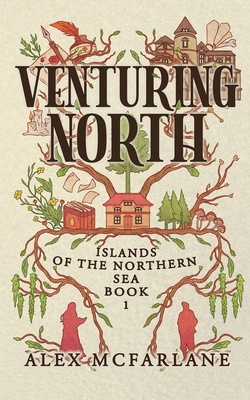 Venturing North: A spicy autumnal cozy fantasy romance - Alex Mcfarlane