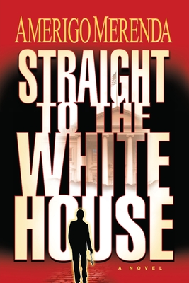 Straight to The White House - Amerigo Merenda
