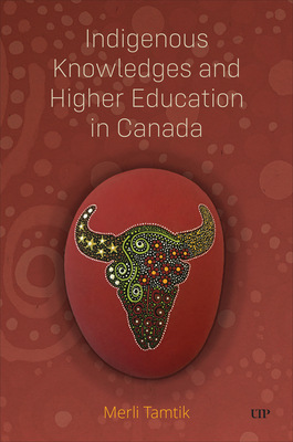 Coperta cărții 'Indigenous Knowledges and Higher Education in Canada - Merli Tamtik'