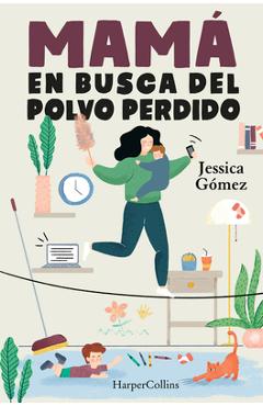 Coperta cărții 'Mamá en busca del polvo perdido - Jessica Gómez'