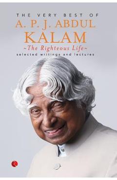 Poza produsului The Righteous Life: The Very Best of A.P.J. Abdul Kalam - A. P. J. Abdul Kalam