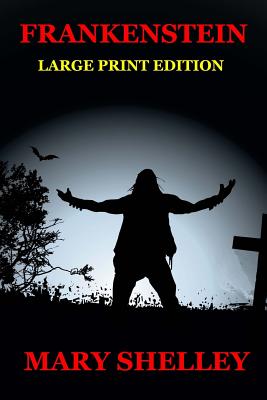 Frankenstein - Large Print Edition - Mary Shelley