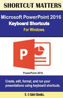 Microsoft PowerPoint 2016 Keyboard Shortcuts For Windows - U. C. Books