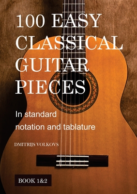 100 Easy Classical Guitar pieces Book 1&2 - Dmitrijs Volkovs