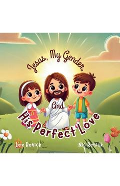 Poza produsului Jesus, My Gender, And His Perfect Love: God Made Me As I Am Meant To Be - Nic Renick