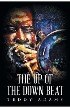 Coperta cărții 'The Up of The Down Beat - Teddy Adams'