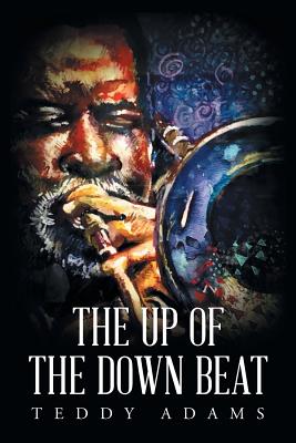 The Up of The Down Beat - Teddy Adams
