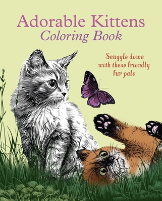 Adorable Kittens Coloring Book: Snuggle Down with These Friendly Fur Pals - Tansy Willow