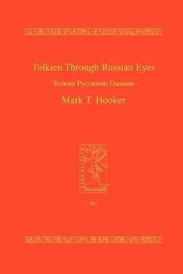 Tolkien Through Russian Eyes - Mark T. Hooker