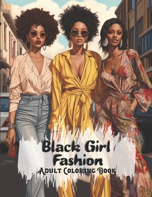 Coperta cărții 'Black Girl Fashion Adult Coloring Book: African American Women Coloring Book For Adults And Teens With Chic Outfits And'