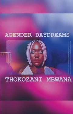 Poza produsului Agender Daydreams - Thokozani Mbwana