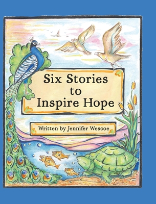 Six Stories to Inspire Hope - Jennifer Wescoe