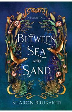 Poza produsului Between Sea and Sand, a sultry, Selkie Romantasy - Sharon Brubaker