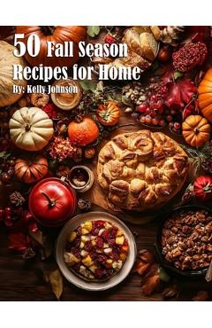 Coperta cărții '50 Fall Season Recipes for Home - Kelly Johnson'