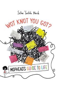 Coperta cărții 'Wot Knot You Got?: Mophead's Guide to Life - Selina Tusitala Marsh'