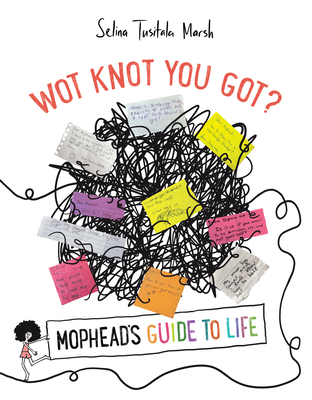 Wot Knot You Got?: Mophead's Guide to Life - Selina Tusitala Marsh