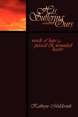 His Suffering and Ours - Kathryn Mulderink Ocds