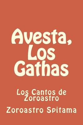 Avesta, Los Gathas: Los Cantos de Zoroastro - Mar Escribano