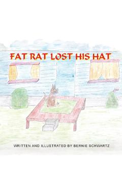Coperta cărții 'Fat Rat Lost His Hat - Bernie Schwartz'