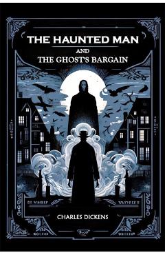 Coperta cărții 'The Haunted Man and the Ghost's Bargain - Charles Dickens'