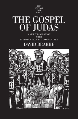The Gospel of Judas: A New Translation with Introduction and Commentary - David Brakke