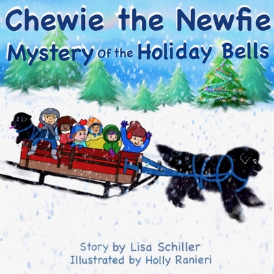 Chewie the Newfie: Mystery of the Holiday Bells - Holly Bloom-ranieri