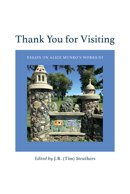 Thank You for Visiting: Essays on Alice Munro's Works III Volume 60 -