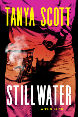 Stillwater: A Thriller - Tanya Scott