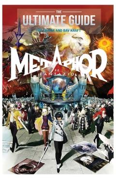 Coperta cărții 'Metaphor ReFantazio The Ultimate Guide - Bav Kraft'