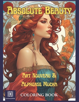 Coperta cărții 'Absolute Beauty. Art Nouveau & Alphonse Mucha Coloring Book.: A Stress Relieving Journey of Mindfulness to the Age of'