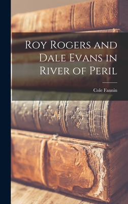Roy Rogers and Dale Evans in River of Peril - Cole Fannin