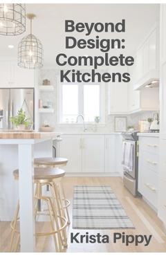 Coperta cărții 'Beyond Design: Complete Kitchens - Krista Pippy'