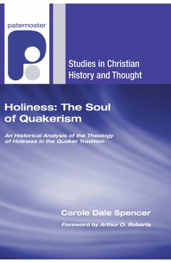 Coperta cărții 'Holiness: The Soul of Quakerism - Carole Dale Spencer'