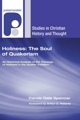 Coperta cărții 'Holiness: The Soul of Quakerism - Carole Dale Spencer'