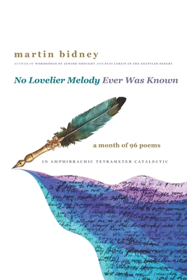 No Lovelier Melody Ever Was Known: A Month of 96 Poems in Amphibrachic Tetrameter Catalectic - Martin Bidney