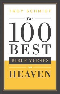 100 Best Bible Verses on Heaven - Troy Schmidt