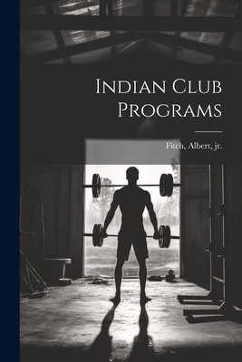 Indian Club Programs - Albert Jr. ]. [fitch