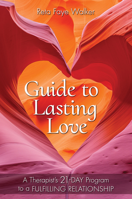 Guide to Lasting Love: A Therapist's 21-Day Program to a Fulfilling Relationship - Reta Faye Walker