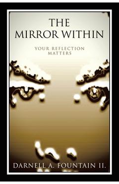 Coperta cărții 'The Mirror Within: Your Reflection Matters - Darnell A. Fountain Ii'