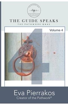 Coperta cărții 'The Guide Speaks: The Pathwork(R) Q&As, Volume 4 - Jill Loree'