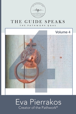The Guide Speaks: The Pathwork(R) Q&As, Volume 4 - Jill Loree