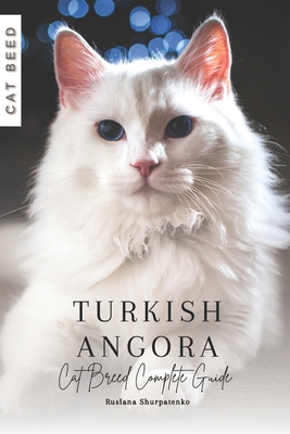 Turkish Angora: Cat Breed Complete Guide - Ruslana Shurpatenko