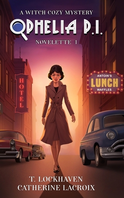 Ophelia P. I. (Novelette 1): A Witch Cozy Mystery - T. Lockhaven