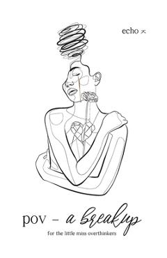 pov - a breakup: for the little miss overthinkers