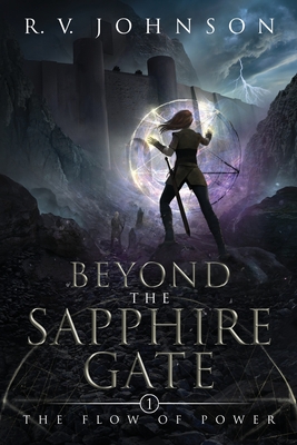 Beyond the Sapphire Gate: The Flow of Power - R. V. Johnson
