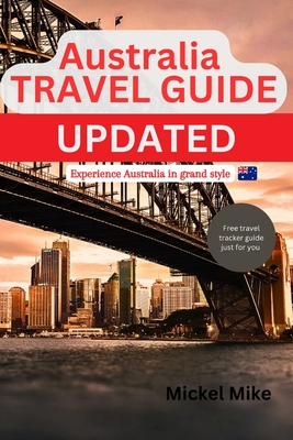 Australia Travel Guide Updated: Experience Australia in grand style - Mickel Mike