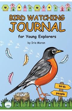 Poza produsului Birdwatching Journal for Kids: for Young Explorers - Iris Moran